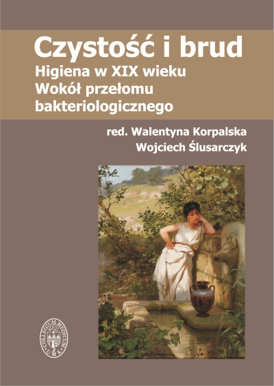 Czystość i brud. Higiena w XIX wieku. Wokół przełomu bakteriologicznego.