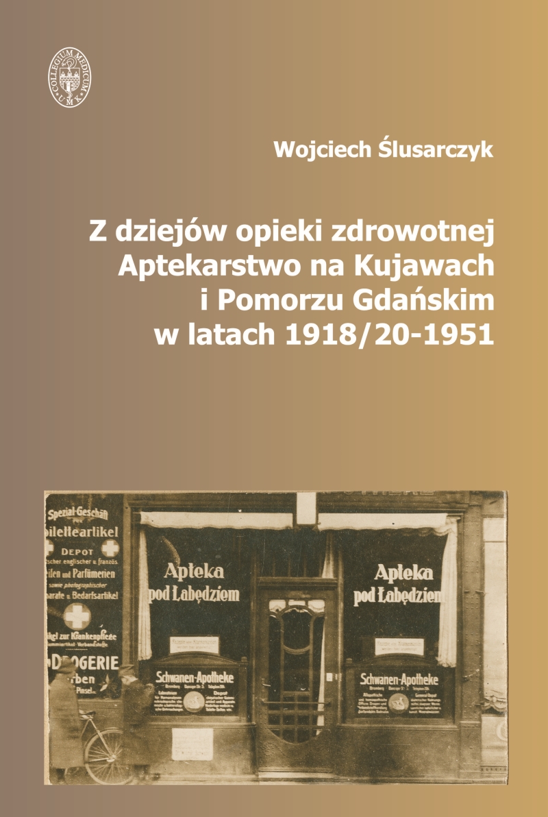 Z dziejów opieki zdrowotnej. Aptekarstwo na Kujawach i Pomorzu Gdańskim w latach 1918/20-1951.